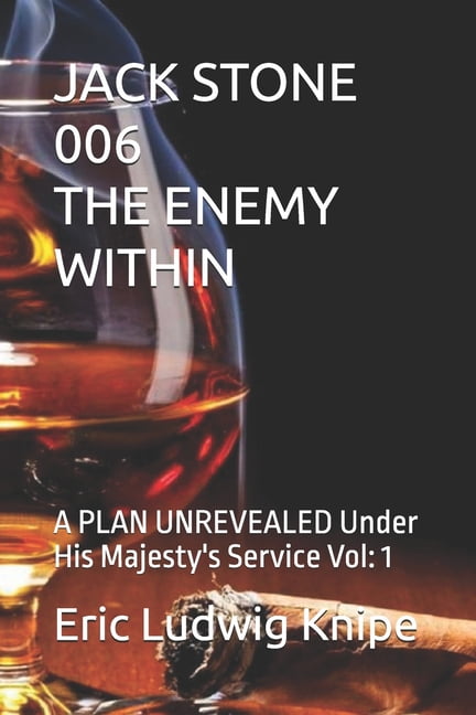 Jack Stone Jack Stone 006 the Enemy Within: A PLAN UNREVEALED Under His Majesty's Service Vol: 1, Book 2, (Paperback)