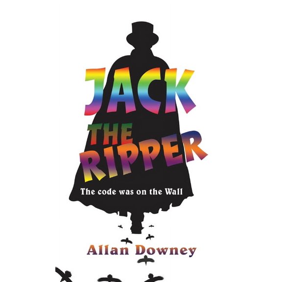 Jack the Ripper: The code was on the Wall, (Hardcover)