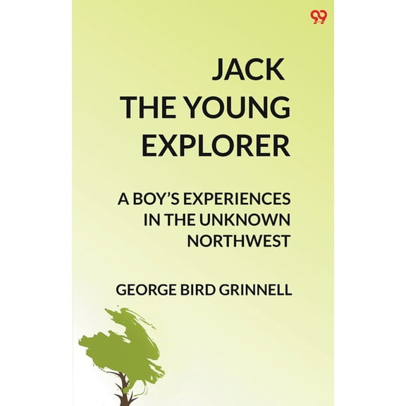 Jack The Young Explorer A Boy's Experiences In The Unknown Northwest, (Paperback)