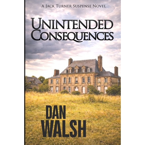 Jack Turner Suspense Unintended Consequences, Book 3, (Paperback)