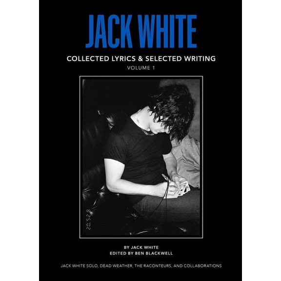 Jack White Complete Lyrics and Selected Writing, (Hardcover)