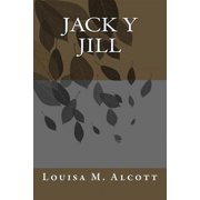 Jack Y Jill Paperback by Louisa M Alcott
