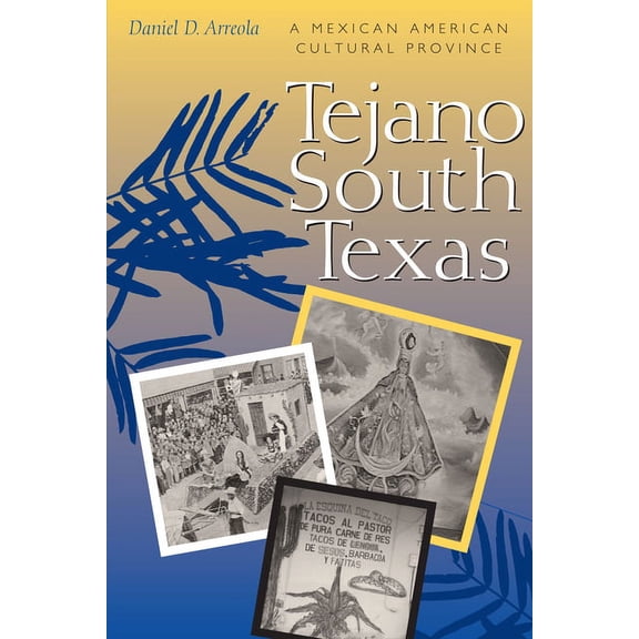 Jack and Doris Smothers Series in Texas Tejano South Texas: A Mexican American Cultural Province, Book 05, (Paperback)