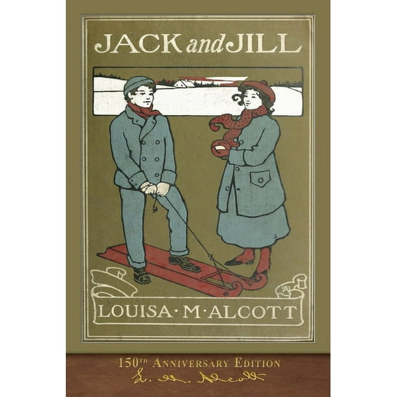 Jack and Jill (150th Anniversary Edition): Illustrated Classic (Paperback)