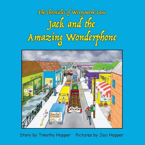 Jack and the Amazing Wonderphone: The Chronicles of Worrywork Lane, (Paperback)