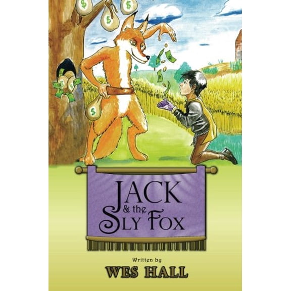 Pre-Owned Jack and the Sly Fox: A Tale About Discovering Your Treasures Within (Paperback) 061590761X 9780615907611