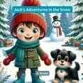 thumbnail image 1 of Jack's Adventures in the Snow: "A Heartwarming Winter Tale of Fun, Friendship, and Magic", (Paperback), 1 of 1