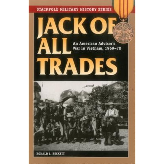 Pre-Owned Jack of All Trades: An American Advisor's War in Vietnam, 1969-70 (Paperback) 0811717542 9780811717540