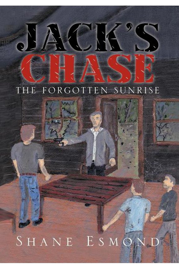 Jack's Chase: The Forgotten Sunrise, (Hardcover)