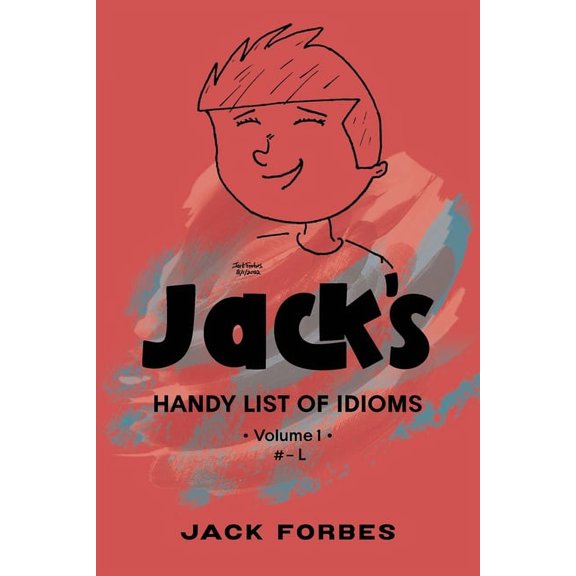 Jack's Handy List of Idioms: VOL. 1 # - L or EPUB VOLS. 1 & 2 # - Z, (Paperback)