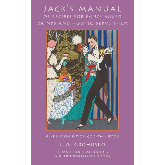 Jack's Manual of Recipes for Fancy Mixed Drinks and How to Serve Them