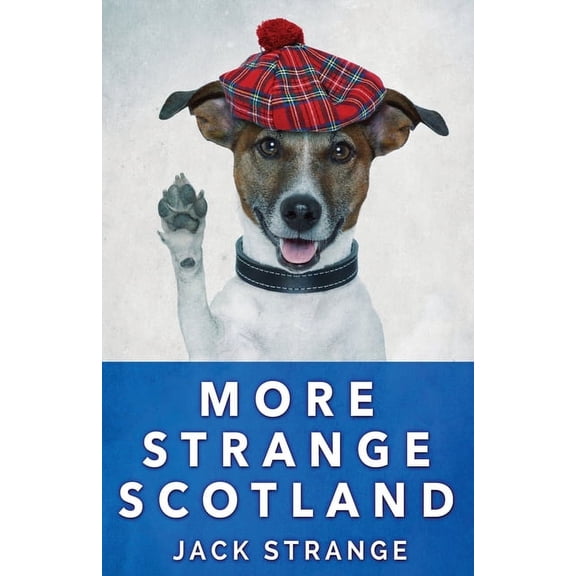 Jack's Strange Tales More Strange Scotland, Book 6, (Paperback)