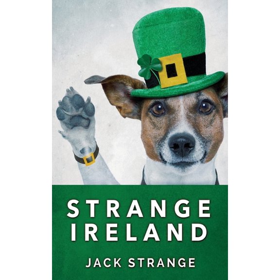 Jack's Strange Tales Strange Ireland, Book 5, (Hardcover)