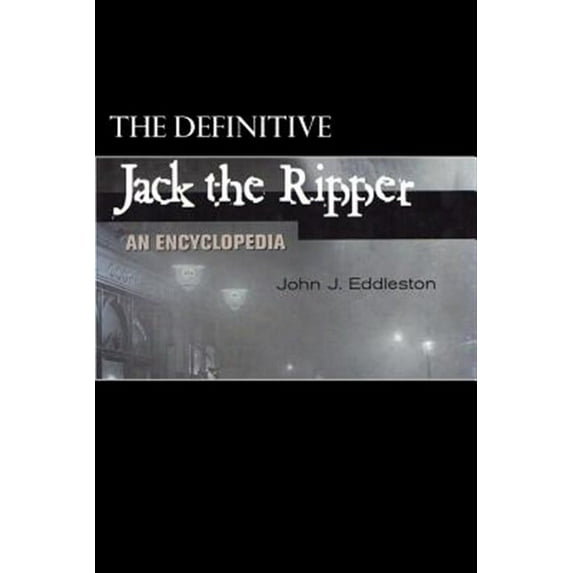 Jack the Ripper - An Encyclopedia