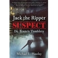 thumbnail image 1 of Jack the Ripper Suspect Dr. Francis Tumblety (Paperback) by Michael L Hawley, 1 of 1