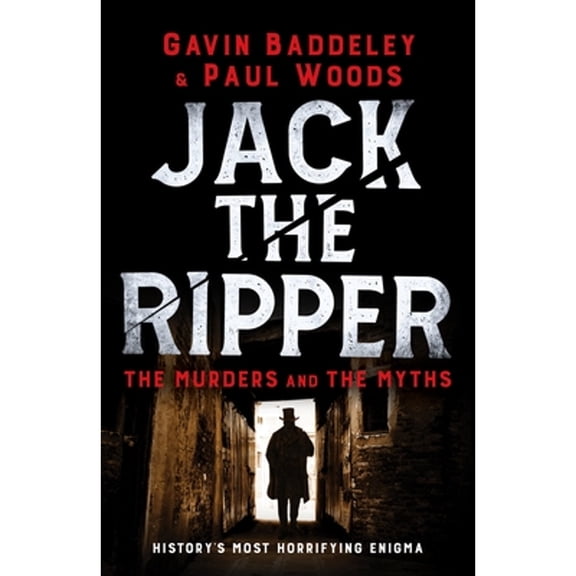 Pre-Owned Jack the Ripper: The Murders and the Myths (Paperback) by Gavin Baddeley, Paul Woods