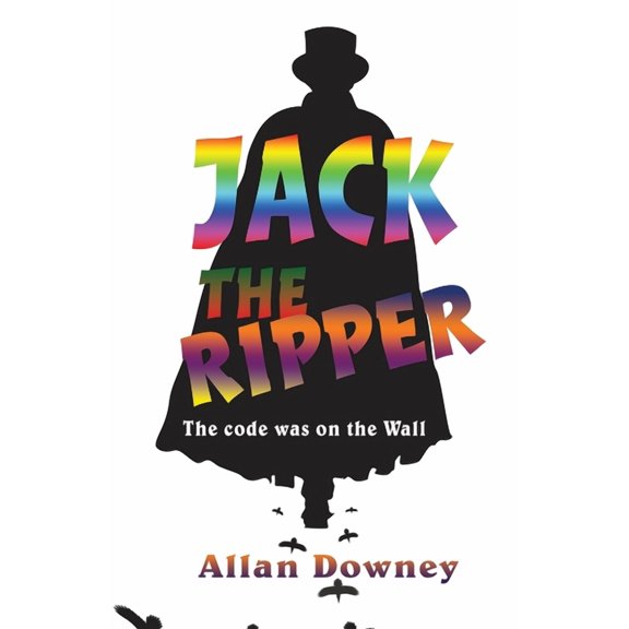 Jack the Ripper: The code was on the Wall, (Paperback)