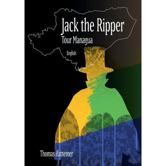 Jack the Ripper - Tour Managua: Code in Carl Feigenbaum, Photo 1892, (Paperback)