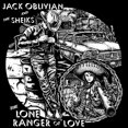 thumbnail image 1 of Jack -& the Sheiks- Oblivian The Lone Ranger of Love (Vinyl Record), 1 of 2