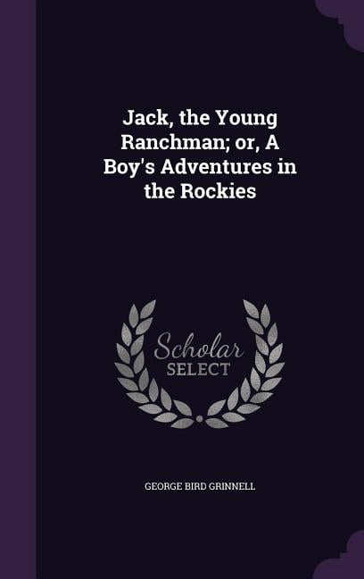 Jack, the Young Ranchman; or, A Boy's Adventures in the Rockies, (Hardcover)