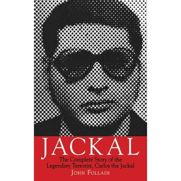 Pre-Owned Jackal: The Complete Story of the Legendary Terrorist, Carlos the Jackal (Paperback) 1611450268 9781611450262