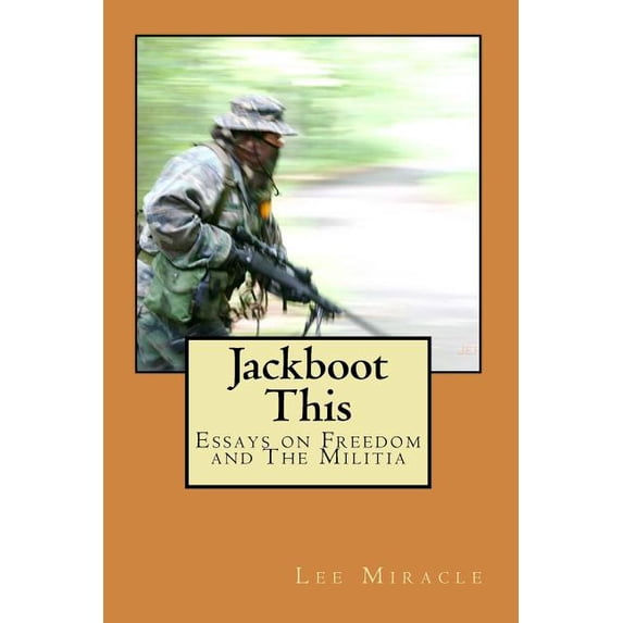 Jackboot This : Essays on Freedom and The Militia (Paperback)