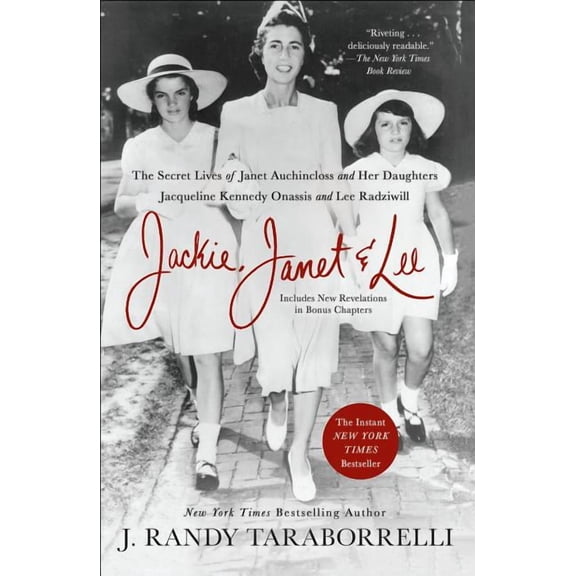 Jackie, Janet & Lee : The Secret Lives of Janet Auchincloss and Her Daughters Jacqueline Kennedy Onassis and Lee Radziwill (Paperback)