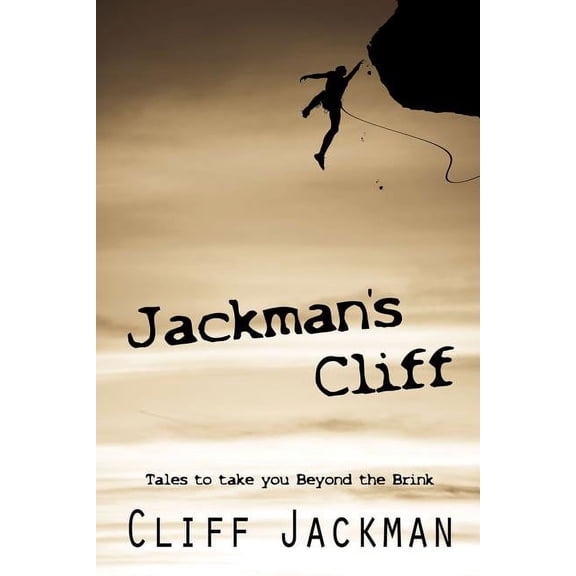 Jackman's Cliff: Tales to Take You Beyond the Brink, (Hardcover)