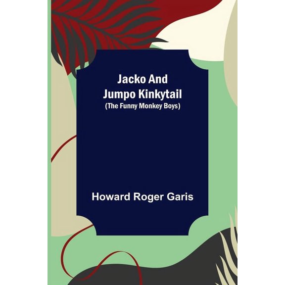 Jacko and Jumpo Kinkytail (The Funny Monkey Boys), (Paperback)