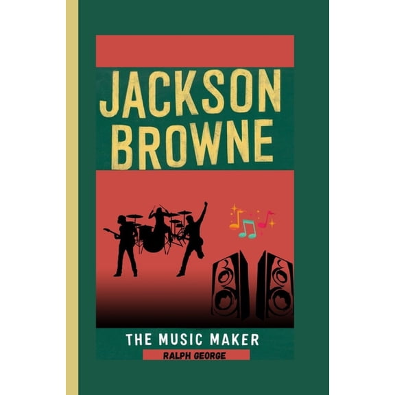 Jackson Browne: The Music Maker, (Paperback)