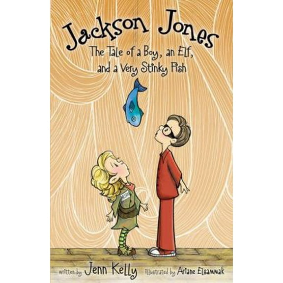 Pre-Owned Jackson Jones, Book 1: The Tale of a Boy, an Elf, and a Very Stinky Fish (Paperback) 0310722845 9780310722847