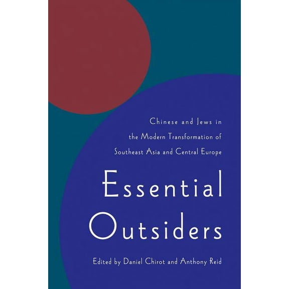 Jackson School Publications in Internati Essential Outsiders: Chinese and Jews in the Modern Transformation of Southeast Asia and Central Europe, (Paperback)