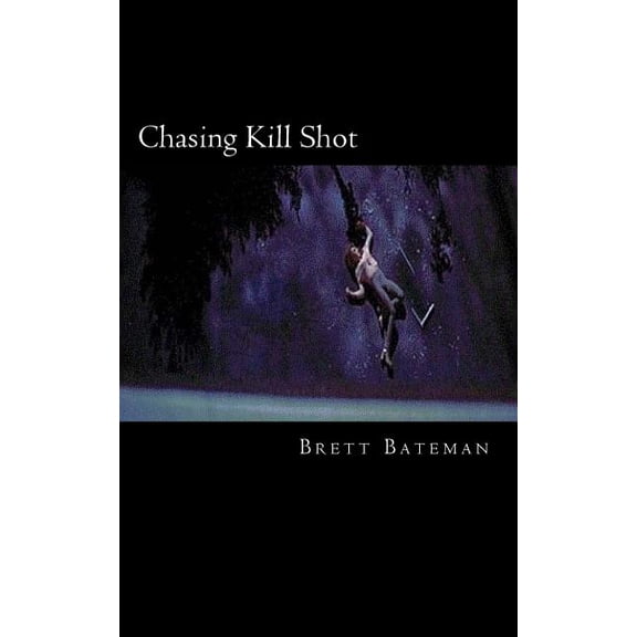 Jackson Scott Trilogy: Chasing Kill Shot (Paperback)