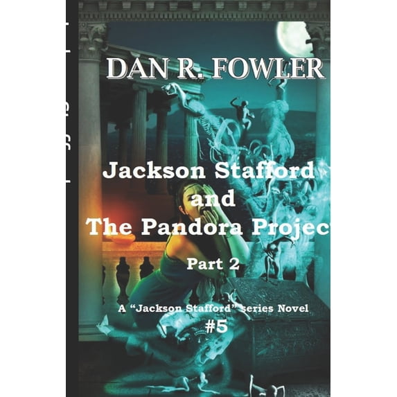 Jackson Stafford: Jackson Stafford and the Pandora Project: part 2 (Paperback)