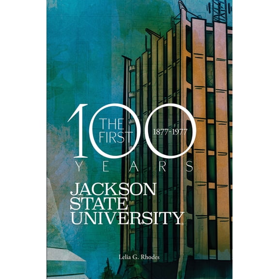 Jackson State University: The First Hundred Years, 1877-1977, (Paperback)