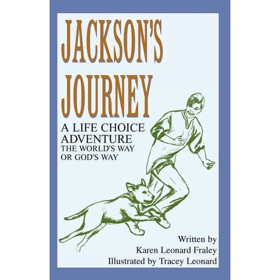 Jackson's Journey: A Life Choice Adventure--The World's Way or God's Way, (Paperback)