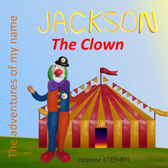 Jackson the Clown : The adventures of my name (Paperback)