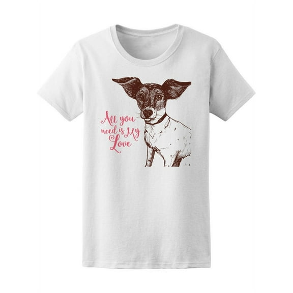 Jackterrier All You Need My Love T-Shirt Women -Image by Shutterstock, Female x-Large