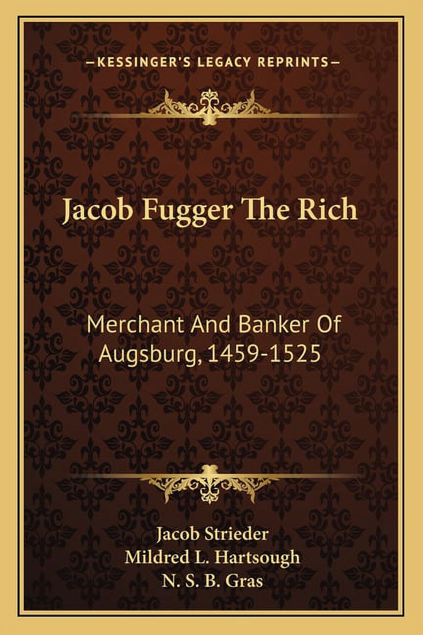 Jacob Fugger The Rich: Merchant And Banker Of Augsburg, 1459-1525 Paperback 1163187046 9781163187043 Jacob Strieder
