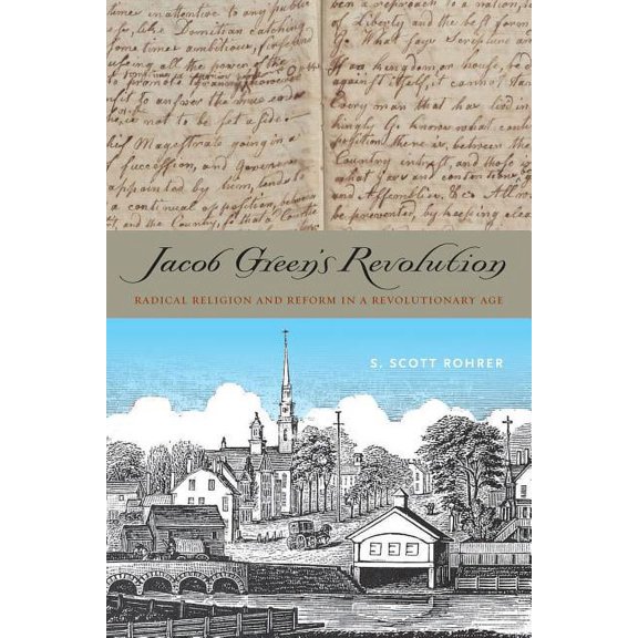 Jacob Green's Revolution: Radical Religion and Reform in a Revolutionary Age, (Hardcover)