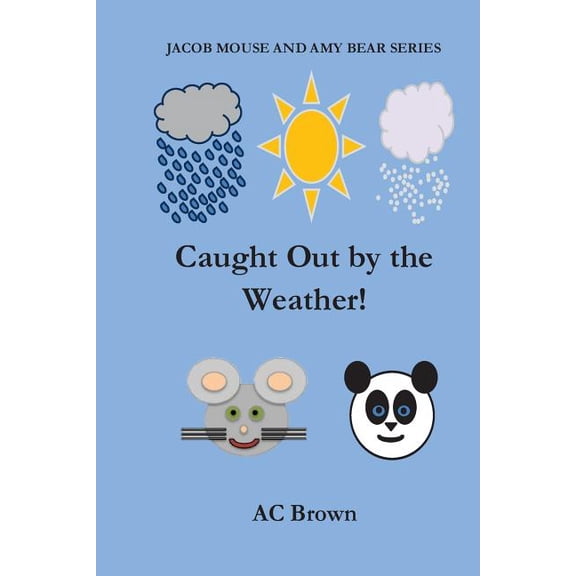 Jacob Mouse and Amy Bear: Caught Out by the Weather! (Paperback)