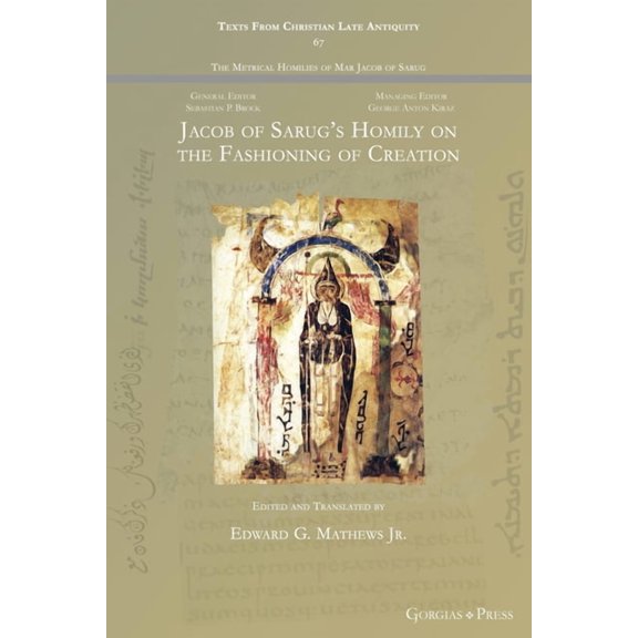 Texts from Christian Late Antiquity Jacob of Sarug's Homily on the Fashioning of Creation, Book 67, (Paperback)