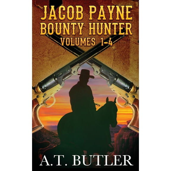 Jacob Payne Collections Jacob Payne, Bounty Hunter, Volumes 1 - 4: Western Adventures, Book 1, (Paperback)