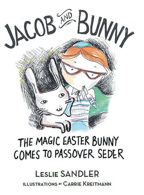 Jacob and Bunny: The Magic Easter Bunny Comes to Passover Seder, (Hardcover)