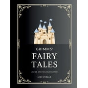 Jacob and Wilhelm Grimm Grimms' Fairy Tales. All 200 Tales from the Classic Household Collection Translated from the G, Paperback