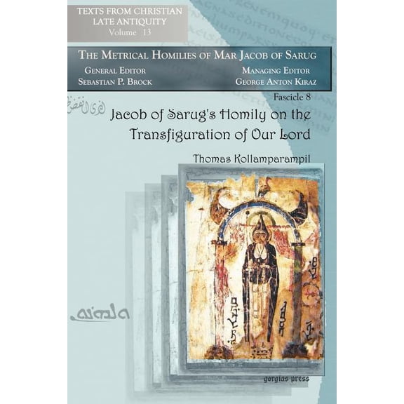 Texts from Christian Late Antiquity Jacob of Sarug's Homily on the Transfiguration of Our Lord, (Paperback)