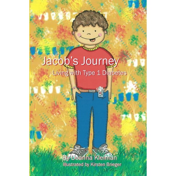 Jacob's Journey, Living with Type 1 Diabetes (Paperback) by Deanna Kleiman
