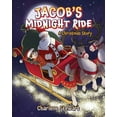 thumbnail image 1 of Jacob's Midnight Ride: A Christmas Story, (Paperback), 1 of 1