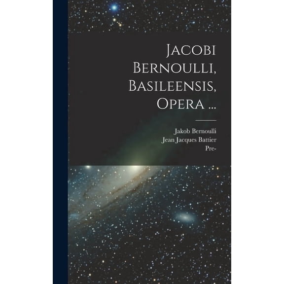Jacobi Bernoulli, Basileensis, Opera ..., (Hardcover)