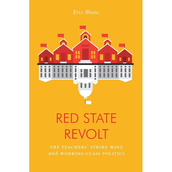 Jacobin: Red State Revolt : The Teachers' Strike Wave and Working-Class Politics (Paperback)